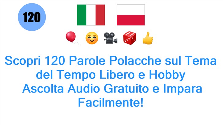 Scopri 120 Parole Polacche sul Tema del Tempo Libero e Hobby: Ascolta Audio Gratuito e Impara Facilmente!